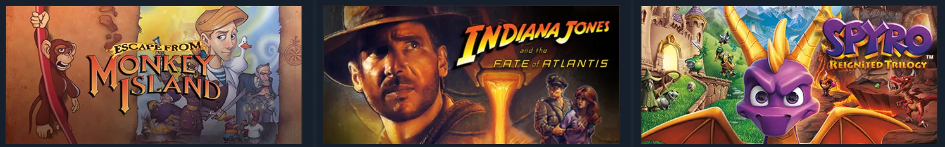 Steam recommendations: Escape from Monkey Island, Indiana Jones and the Fate of Atlantis, and Spyro Reignited Trilogy.